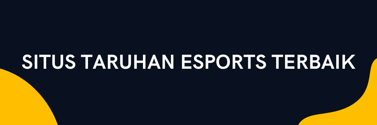 Situs taruhan esports terbaik