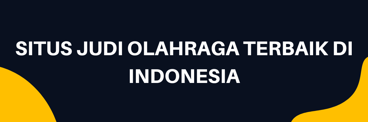 Situs judi olahraga terbaik di Indonesia